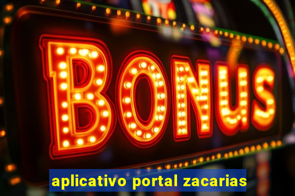 aplicativo portal zacarias